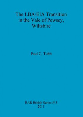 Carte LBA/EIA transition in the Vale of Pewsey, Wiltshire Paul C. Tubb