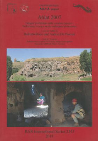 Libro Ahlat 2007: Indagini preliminari sulle strutture rupestri / Preliminary surveys on the underground structures Roberto Bixio