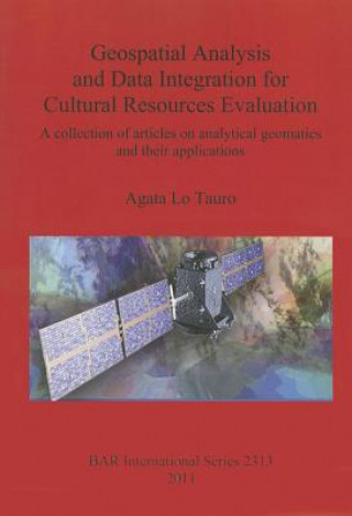 Kniha Geospatial Analysis and Data Integration for Cultural Resources Evaluation Agata Lo Tauro