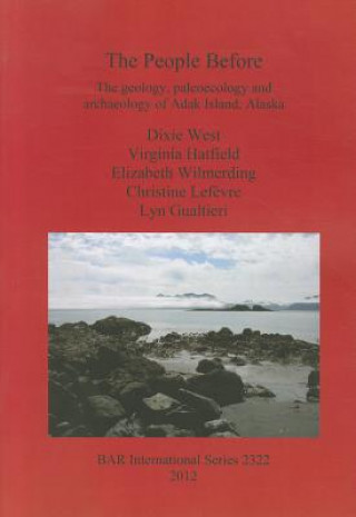 Könyv People Before: The geology paleoecology and archaeology of Adak Island Alaska Lyn Gualtieri