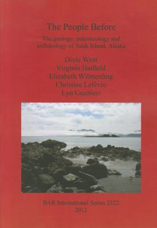 Książka People Before: The geology paleoecology and archaeology of Adak Island Alaska Lyn Gualtieri