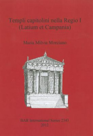 Könyv Templi capitolini nella Regio I (Latium et Campania) Maria Milvia Morciano