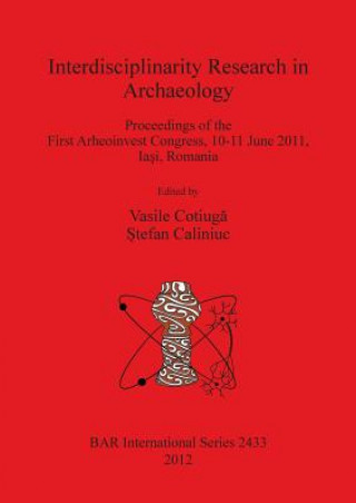 Kniha Interdisciplinarity Research in Archaeology Vasile Cotiuga