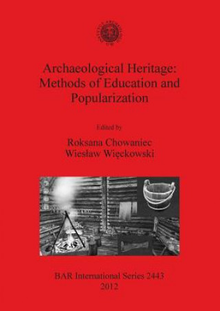 Carte Archaeological Heritage: Methods of Education and Popularization Roksana Chowaniec