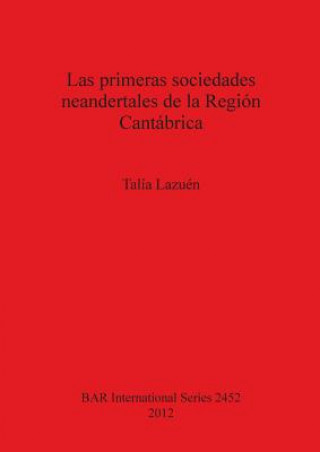 Kniha primeras sociedades neandertales de la Region Cantabrica Talia Lazuen