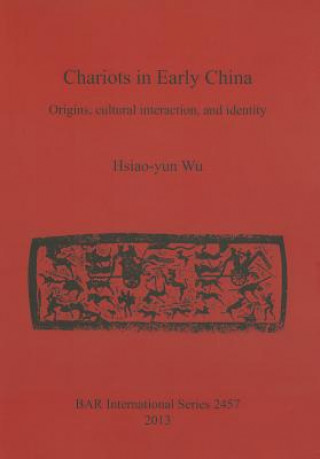 Knjiga Chariots in Early China Hsiao-Yun Wu