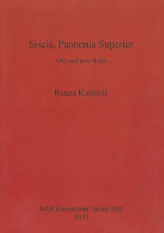 Kniha Siscia Pannonia Superior Remza Koscevic