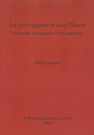 Könyv Cura Riparum Et Alvei Tiberis Anna Lonardi