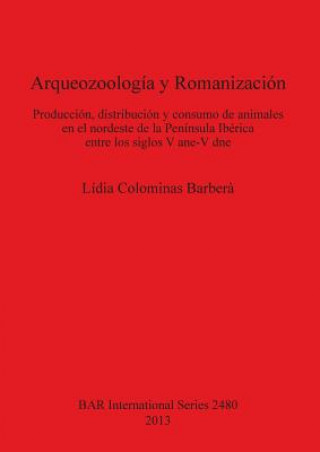Könyv Arqueozoologia  y Romanizacion Laidia Colominas