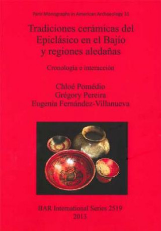 Książka Tradiciones ceramicas del Epiclasico en el Bajio y regiones aledanas Chloe Pomedio