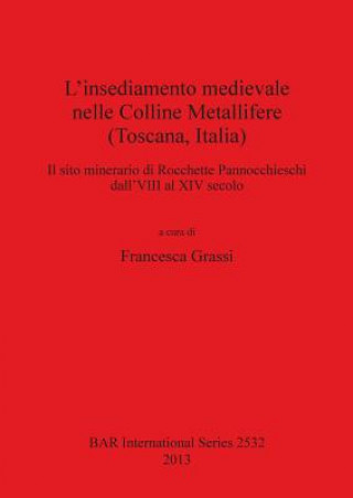 Kniha insediamento medievale nelle Colline Metallifere (Toscana Italia) Francesca Grassi