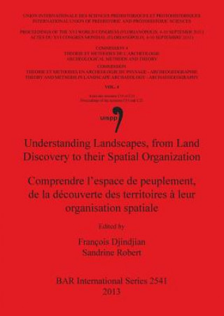 Kniha Understanding Landscapes from Land Discovery to their Spatial Organization / Le franchissement des detroits et des bras de mer aux periodes pre- et pr Francois Djindjian