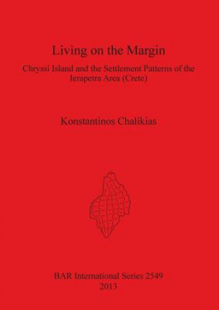 Könyv Living on the Margin: Chryssi Island and the Settlement Patterns of the Ierapetra Area South-Eastern Crete Konstantin Chalikias