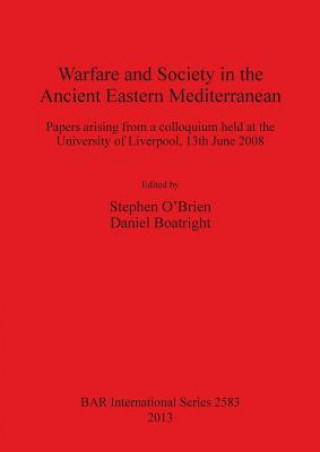 Carte Warfare and Society in the Ancient Eastern Mediterranean Daniel Boatright