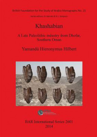 Книга Khashabian: a Late Paleolithic Industry from Dhofar southern Oman Yamandau Hieronymus Hilbert