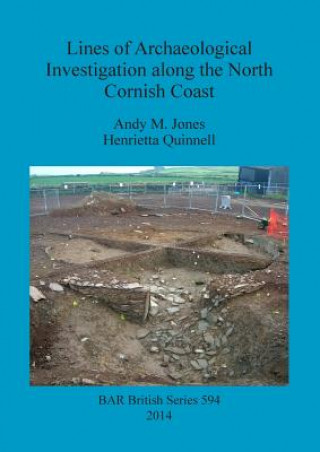 Könyv Lines of Archaeological Investigation along the North Cornish Coast Andy M. Jones