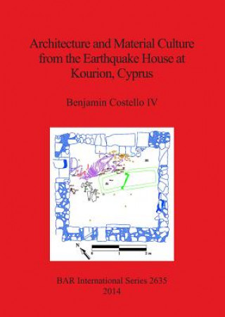 Kniha Architecture and Material Culture from the Earthquake House at Kourion Cyprus Benjamin Costello IV