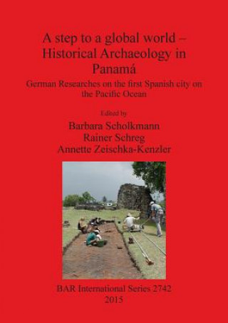 Livre step to a global world - Historical Archaeology in Panama Barbara Scholkmann