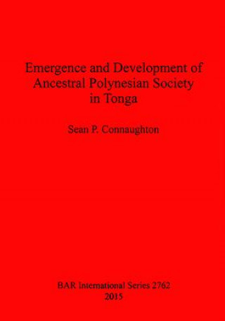 Kniha Emergence and Development of Ancestral Polynesian Society in Tonga Sean P. Connaughton