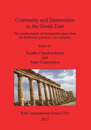 Książka Continuity and Destruction in the Greek East Sujatha Chandrasekaran