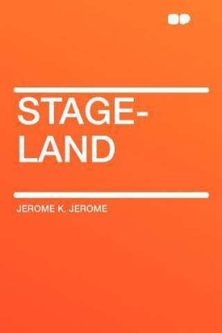 Carte Stage-Land Jerome Klapka Jerome