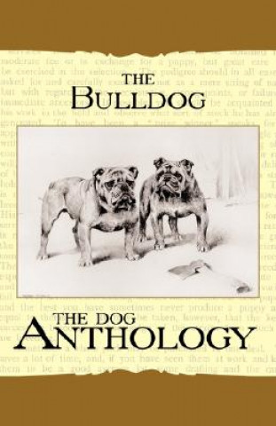Carte The Bulldog - A Dog Anthology (A Vintage Dog Books Breed Classic) Various