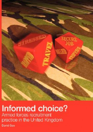 Kniha Informed Choice - Armed Forces Recruitment Practice In The United Kingdom David Gee