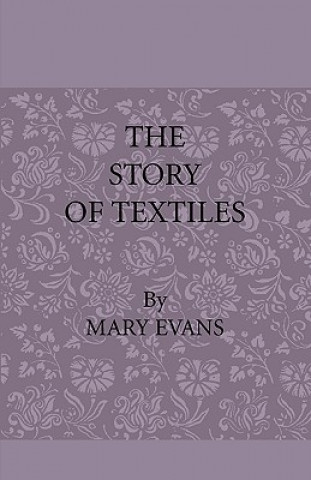 Carte The Story of Textiles Mary Evans