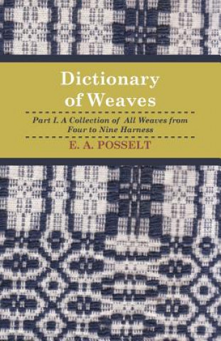 Carte Dictionary Of Weaves - Part I. E. Posselt