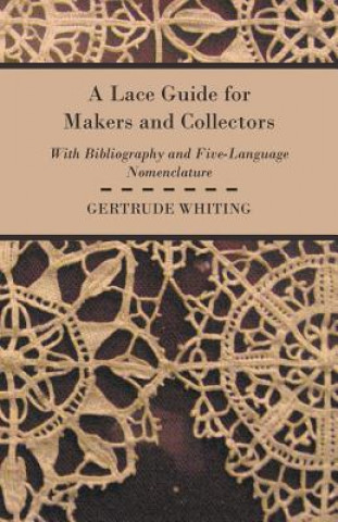 Kniha A Lace Guide For Makers And Collectors Gertrude. Whiting