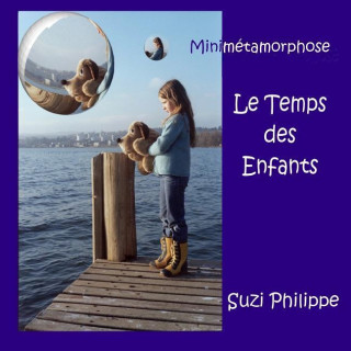 Könyv Minimetamorphose - Le Temps Des Enfants Suzi Philippe