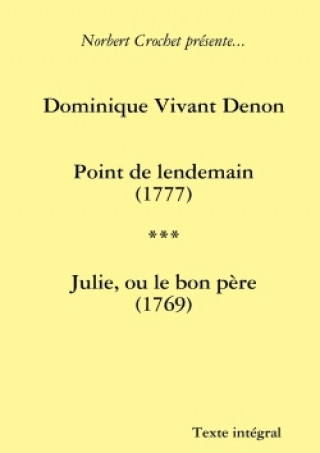 Kniha Dominique Vivant Denon - Point de Lendemain / Julie, Ou Le Bon Pere Crochet Norbert