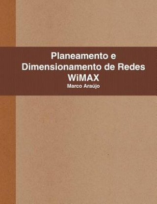 Kniha Planeamento E Dimensionamento De Redes WiMAX Marco Arajo