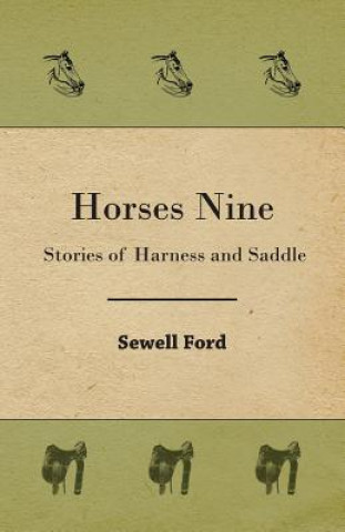 Könyv Horses Nine; Stories of Harness and Saddle Sewell Ford