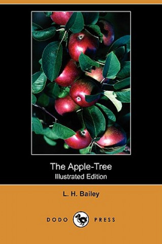 Carte The Apple-Tree (Illustrated Edition) (Dodo Press) L. H. Bailey