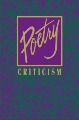 Kniha Poetry Criticism: Excerpts from Criticism of Teh Works of the Most Significant and Widely Studied Poets of World Literature Gale