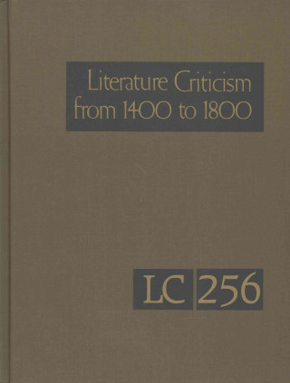 Książka Literature Criticism from 1400 to 1800: Critical Discussion of the Works of 15th -16th-17th and 18th Century Novelist Poets Playwrights Philosophers a Gale