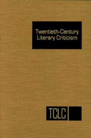 Kniha Twentieth Century Literary Criticism: Excerts from Criticism of the Works of Novelists, Poets, Playwrights, Short Story Writers, and Other Creative Wr Gale