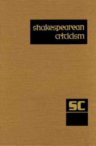 Carte Shakespearean Criticism: Excerpts from the Criticism of William Shakespeare's Plays & Poetry, from the First Published Appraisals to Current Ev Gale