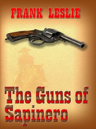 Kniha The Guns of Sapinero Frank Leslie