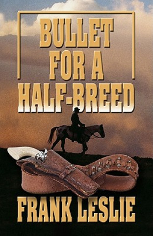 Knjiga Bullet for a Half-Breed Frank Leslie