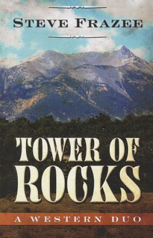 Carte Tower of Rocks: A Western Duo Steve Frazee
