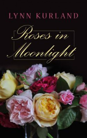 Livre Roses in Moonlight Lynn Kurland