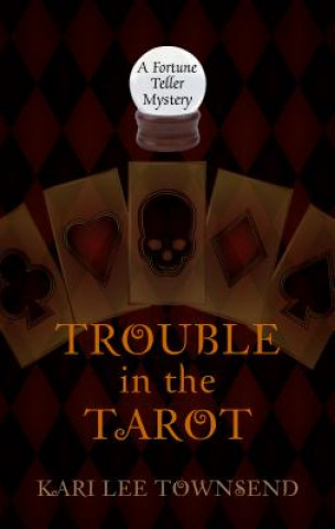 Könyv Trouble in the Tarot Kari Lee Townsend