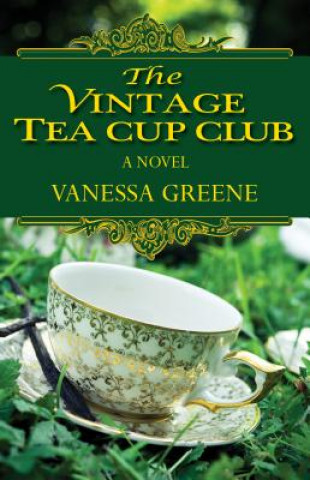 Kniha The Vintage Teacup Club Vanessa Greene