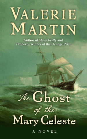 Książka The Ghost of the Mary Celeste Valerie Martin