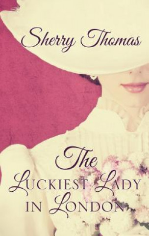 Kniha The Luckiest Lady in London Sherry Thomas