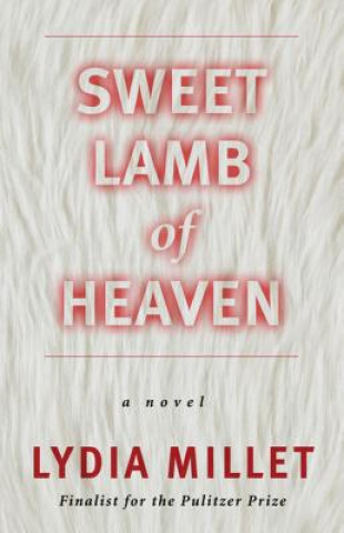 Kniha Sweet Lamb of Heaven Lydia Millet