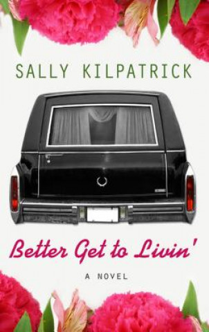 Książka Better Get to Livin' Sally Kilpatrick