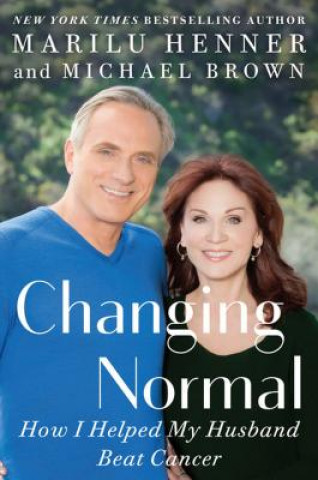 Kniha Changing Normal: How I Helped My Husband Beat Cancer Marilu Henner